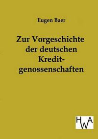 Cover image for Zur Vorgeschichte der deutschen Kreditgenossenschaften