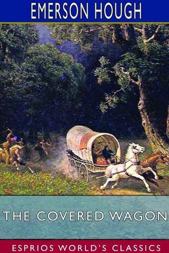 Cover image for The Covered Wagon (Esprios Classics)