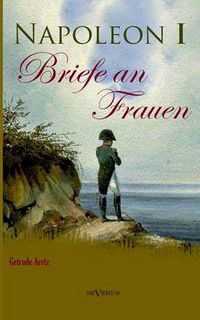 Cover image for Napoleon I - Briefe an Frauen