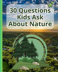 Cover image for 30 Questions Kids Ask About Nature