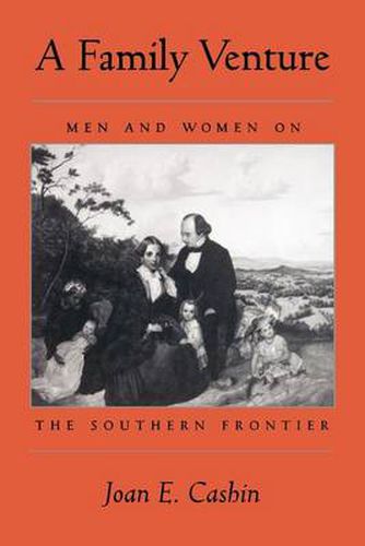 Cover image for A Family Venture: Men and Women on the Southern Frontier