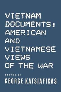 Cover image for Vietnam Documents: American and Vietnamese Views of the War: American and Vietnamese Views