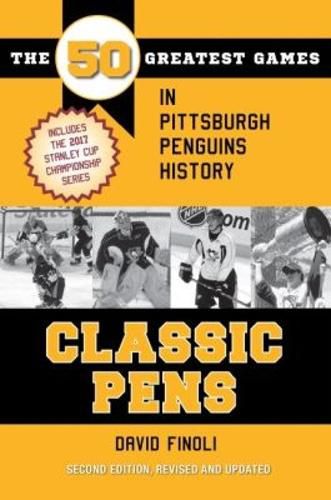 Cover image for Classic Pens: The 50 Greatest Games in Pittsburgh Penguins History
