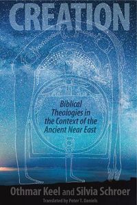 Cover image for Creation: Biblical Theologies in the Context of the Ancient Near East