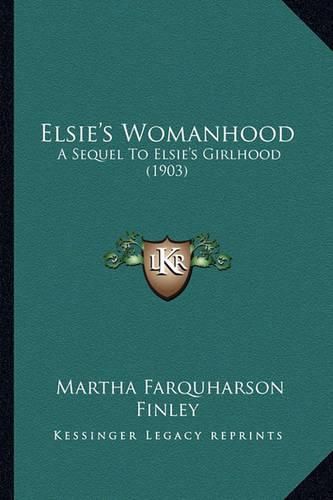 Elsie's Womanhood: A Sequel to Elsie's Girlhood (1903)