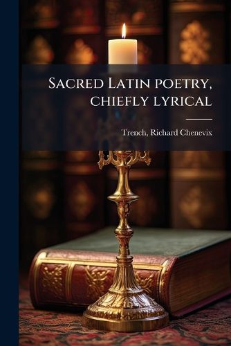 Cover image for Sacred Latin Poetry, Chiefly Lyrical
