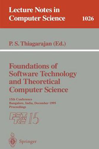 Cover image for Foundations of Software Technology and Theoretical Computer Science: 15th Conference; Bangalore, India, December 1995. Proceedings