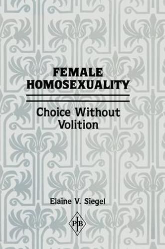 Cover image for Female Homosexuality: Choice Without Volition