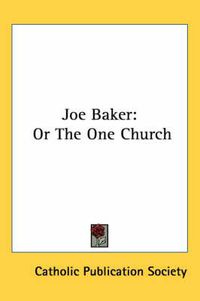 Cover image for Joe Baker: Or the One Church