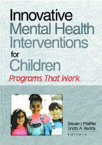 Cover image for Innovative Mental Health Interventions for Children: Programs That Work