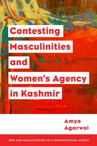 Cover image for Contesting Masculinities and Women's Agency in Kashmir