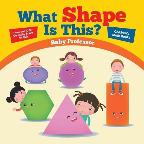 Cover image for What Shape Is This? - Trace and Color Geometry Books for Kids Children's Math Books