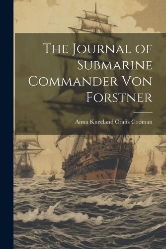 Cover image for The Journal of Submarine Commander Von Forstner