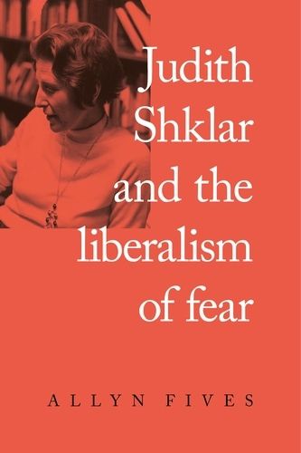 Cover image for Judith Shklar and the Liberalism of Fear