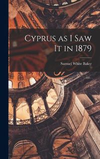 Cover image for Cyprus as I Saw It in 1879