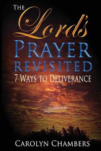 Cover image for The Lord's Prayer - Revisited: Seven Ways to Deliverance