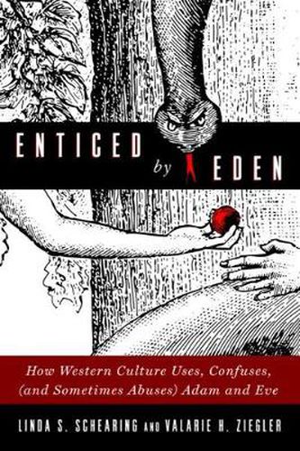 Cover image for Enticed by Eden: How Western Culture Uses, Confuses, (and Sometimes Abuses) Adam and Eve