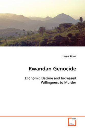 Cover image for Rwandan Genocide Economic Decline and Increased Willingness to Murder