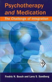 Cover image for Psychotherapy and Medication: The Challenge of Integration