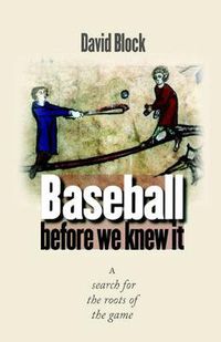 Cover image for Baseball before We Knew It: A Search for the Roots of the Game