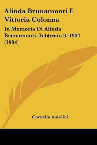 Cover image for Alinda Brunamonti E Vittoria Colonna: In Memoria Di Alinda Brunamonti, Febbraio 3, 1904 (1904)