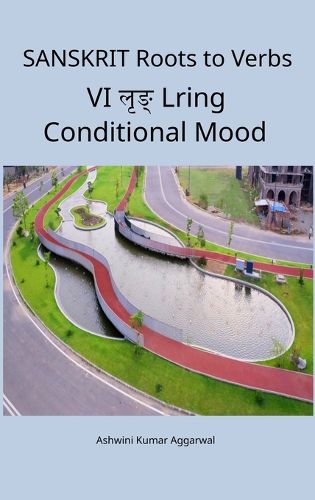 Cover image for Sanskrit Roots to Verbs VI Lring Conditional Mood