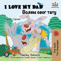 Cover image for I Love My Dad: English Serbian Cyrillic