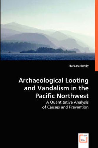 Cover image for Archaeological Looting and Vandalism in the Pacific Northwest