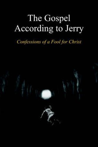 Cover image for The Gospel According to Jerry: Confessions of a Fool for Christ