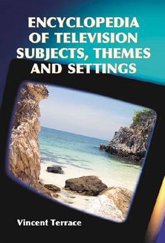 Cover image for Encyclopedia of Television Subjects, Themes and Settings