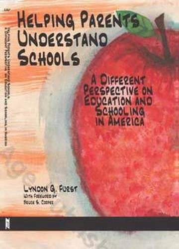 Cover image for Helping Parents Understand Schools: A Different Perspective on Education and Schooling in America