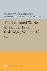 Cover image for The Collected Works of Samuel Taylor Coleridge, Volume 13: Logic