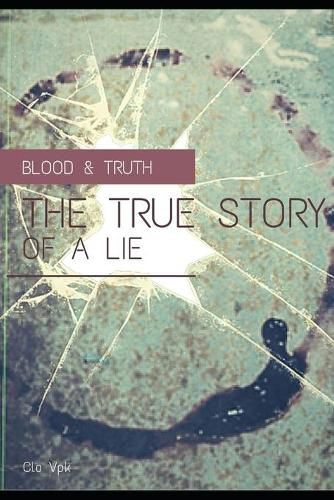 Cover image for Blood & Truth The true story of a lie