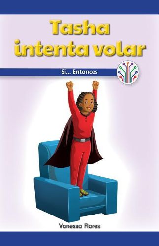 Cover image for Tasha Intenta Volar: Si...Entonces (Tasha Tries to Fly: If...Then)