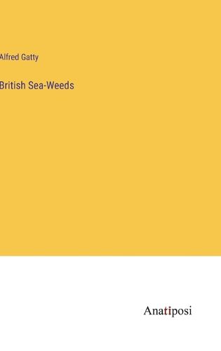 Cover image for British Sea-Weeds