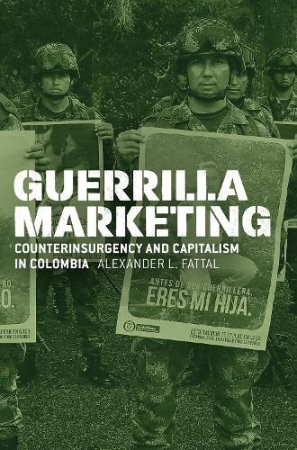 Cover image for Guerrilla Marketing: Counterinsurgency and Capitalism in Colombia