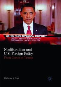 Cover image for Neoliberalism and U.S. Foreign Policy: From Carter to Trump