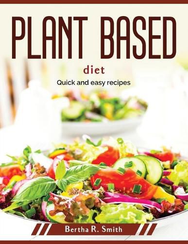 Cover image for Plant Based diet: Quick and easy recipes