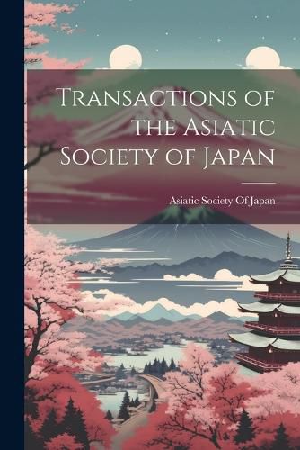 Transactions of the Asiatic Society of Japan