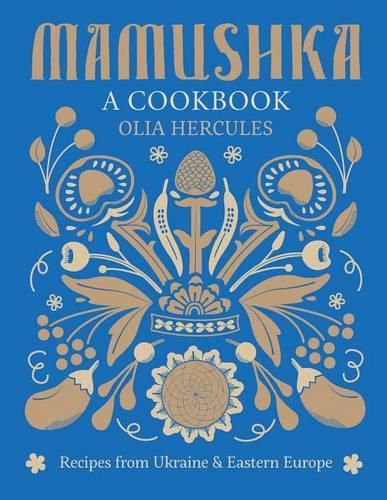 Mamushka: Recipes from Ukraine and Eastern Europe