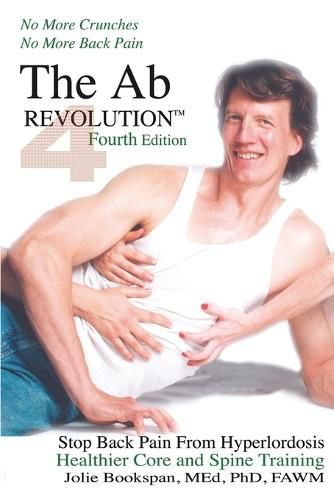 Cover image for The Ab Revolution Fourth Edition - No More Crunches No More Back Pain