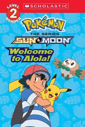 Welcome to Alola! (Pokemon Alola: Scholastic Reader, Level 2)