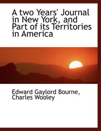 Cover image for A Two Years' Journal in New York, and Part of Its Territories in America