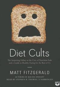 Cover image for Diet Cults: The Surprising Fallacy at the Core of Nutrition Fads and a Guide to Healthy Eating for the Rest of Us