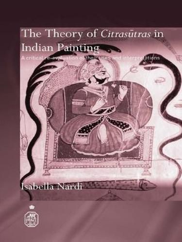 Cover image for The Theory of Citrasutras in Indian Painting: A Critical Re-evaluation of their Uses and Interpretations