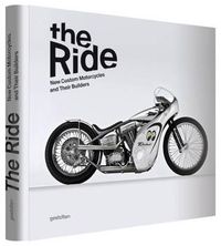 Cover image for The Ride: New Custom Motorcycles and Their Builders