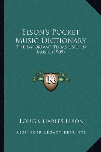 Elson's Pocket Music Dictionary: The Important Terms Used in Music (1909)