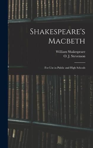 Shakespeare's Macbeth: for Use in Public and High Schools