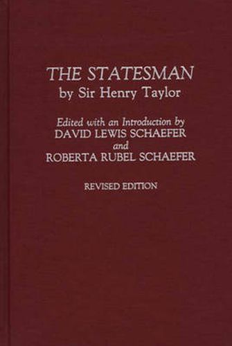 The Statesman: by Sir Henry Taylor, 2nd Edition