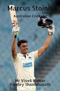 Cover image for Marcus Stoinis: Australian Cricketer